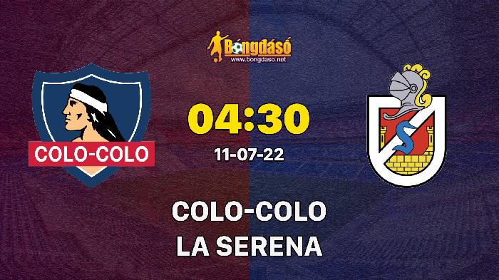 Nhận định Colo Colo vs La Serena, 04h30 ngày 11/07, VĐQG Chile