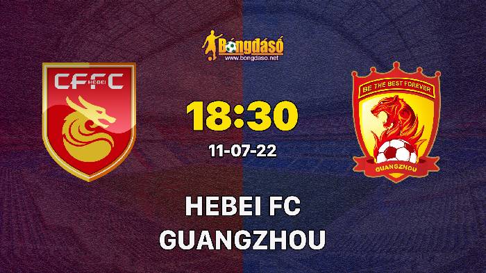 Nhận định Hebei vs Guangzhou, 18h30 ngày 11/07, VĐQG Trung Quốc
