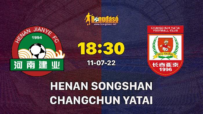Nhận định Henan Songshan Longmen vs Changchun Yatai, 18h30 ngày 11/07, VĐQG Trung Quốc 
