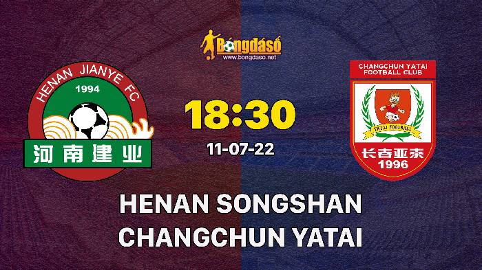 Nhận định Henan Songshan Longmen vs Changchun Yatai, 18h30 ngày 11/07, VĐQG Trung Quốc