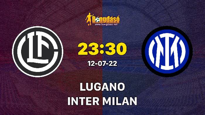 Nhận định Lugano vs Inter Milan, 23h30 ngày 12/07, Giao hữu