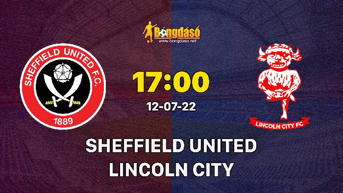 Nhận định Sheffield United vs Lincoln City, 19h ngày 12/7, Giao hữu 