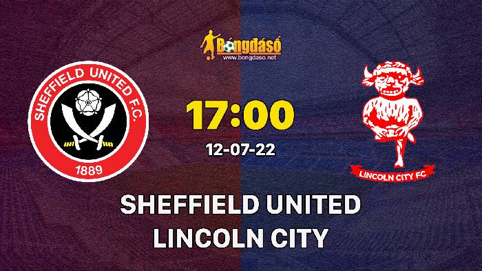 Nhận định Sheffield United vs Lincoln City, 19h ngày 12/7, Giao hữu