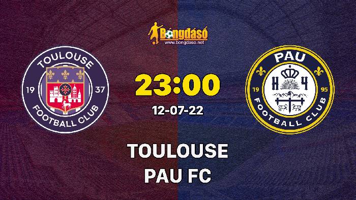 Nhận định Toulouse vs Pau FC, 23h00 ngày 12/7, Giao hữu