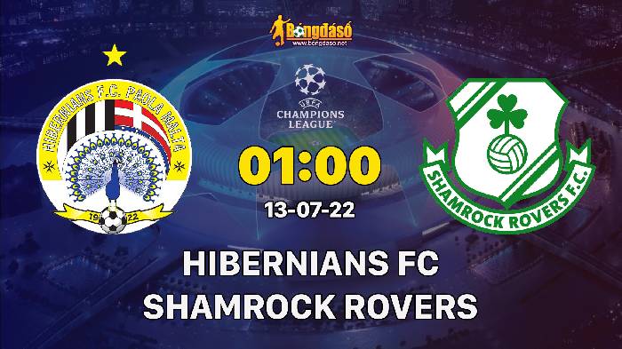 Soi kèo Hibernians vs Shamrock Rovers, 01h00 ngày 13/07/2022, UEFA Champions League 2022