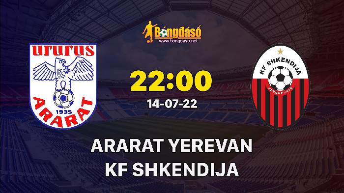 Nhận định Ararat Yerevan vs KF Shkendija, 22h ngày 14/07, Europa Conference League