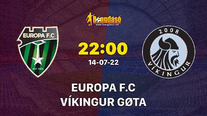 Nhận định Europa FC vs Víkingur Gøta, 22h00 ngày 14/07/2022, UEFA Europa Conference League 2022