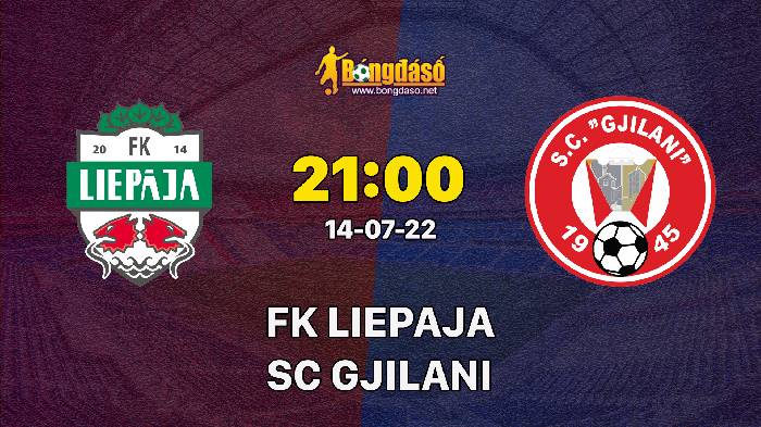 Nhận định FK Liepaja vs SC Gjilani, 21h00 ngày 14/07/2022, UEFA Europa Conference League 2022
