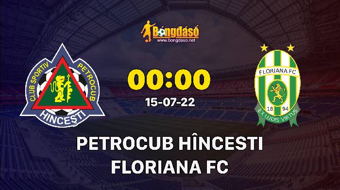 Soi kèo FC Petrocub Hîncesti vs Floriana FC, 00h00 ngày 15/07/2022, UEFA Europa Conference League 2022