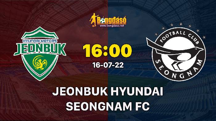 Nhận định Jeonbuk FC vs Seongnam FC, 16h00 ngày 16/07, K League