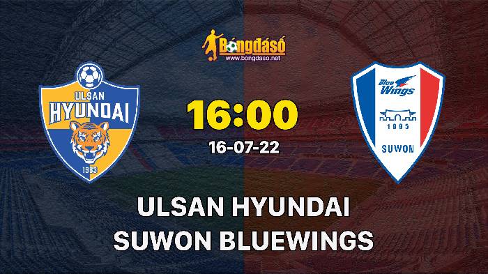 Nhận định Ulsan Hyundai vs Suwon Bluewings, 16h00 ngày 16/07, K League 
