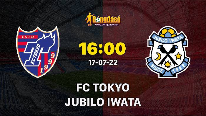 Nhận định FC Tokyo vs Jubilo Iwata, 16h00 ngày 17/07, J1 League 