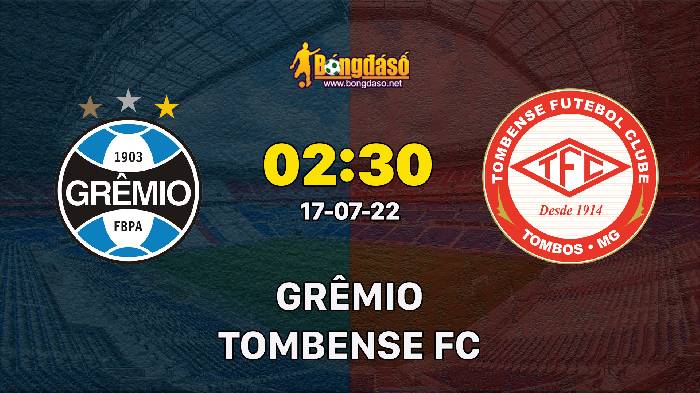 Nhận định Gremio vs Tombense FC, 2h30 ngày 17/07, Hạng nhất Brazil 