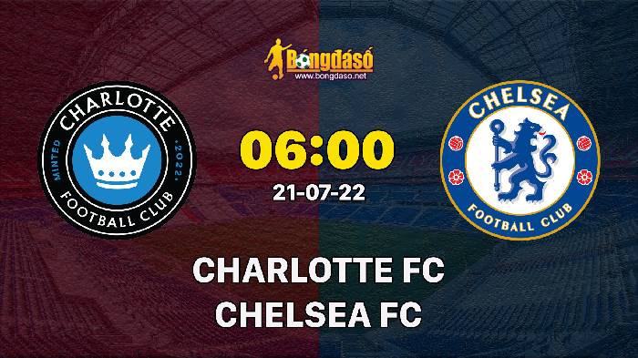 Soi kèo Charlotte vs Chelsea, 06h00 ngày 21/07, Giao hữu 2022