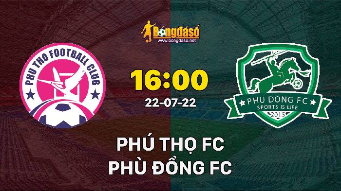 Nhận định Phú Thọ FC vs Phù Đổng FC, 16h ngày 22/07, Hạng nhất Việt Nam 