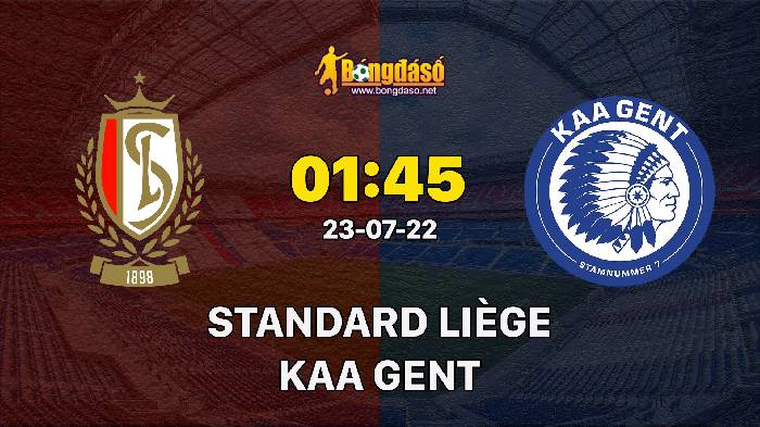 Nhận định Standard Liège vs KAA Gent, 01h45 ngày 23/07/2022, Giải bóng đá VĐQG Bỉ 2022