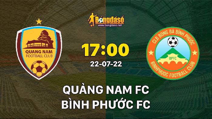 Soi kèo Quảng Nam vs Bình Phước, 17h ngày 22/07, Hạng nhất Việt Nam