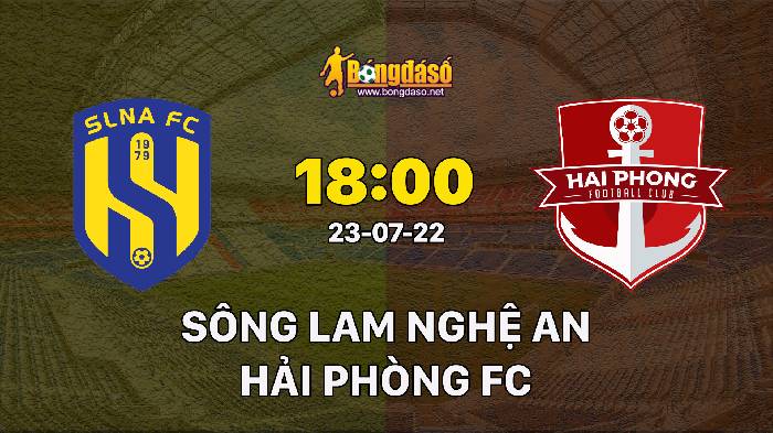 Soi kèo Sông Lam Nghệ An vs Hải Phòng FC, 18h00 ngày 23/07/2022, V-League 2022
