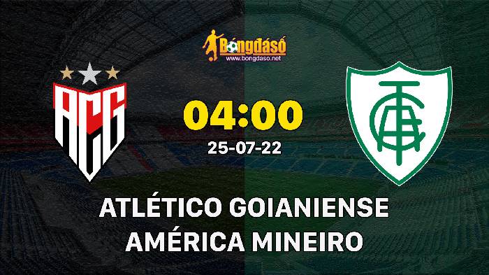 Nhận định Atlético Goianiense vs América Mineiro, 04h00 ngày 25/07/2022, Giải VĐQG Brazil 2022