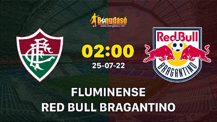 Nhận định Fluminense vs Red Bull Bragantino, 02h00 ngày 25/07/2022, Giải bóng đá VĐQG Brazil 2022