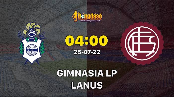 Nhận định Gimnasia LP vs Lanus, 4h ngày 25/07, vòng 10 VĐQG Argentina 