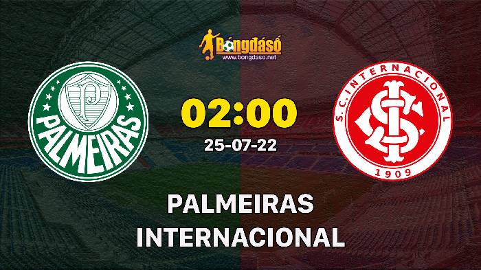 Nhận định Palmeiras vs Internacional, 02h00 ngày 25/07/2022, Giải bóng đá VĐQG Brazil 2022