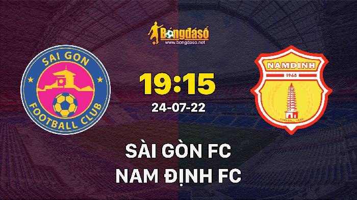 Nhận định Sài Gòn vs Nam Định, 19h15 ngày 24/07/2022, Giải bóng đá V-League 2022