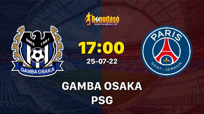 Soi kèo Gamba Osaka vs Paris Saint-Germain, 17h00 ngày 25/07/2022, Giao Hữu 2022