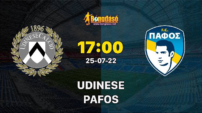 Soi kèo Udinese vs Pafos, 17h00 ngày 25/07/2022, Giao Hữu 2022
