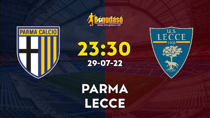Nhận định Parma vs Lecce, 23h30 ngày 29/07, Giao hữu 2022