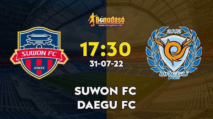 Nhận định Suwon FC vs Daegu FC, 17h30 ngày 31/07, K League 1 