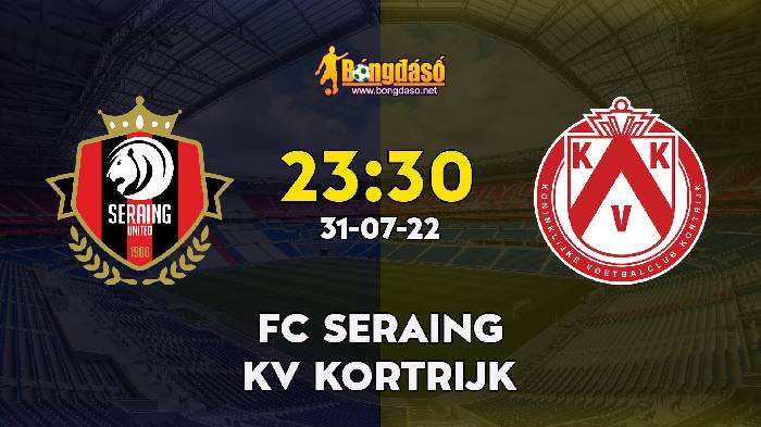 Soi kèo FC Seraing vs KV Kortrijk, 23h30 ngày 31/07/2022, VĐQG Bỉ 2022