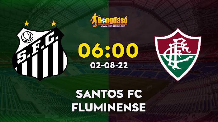 Nhận định Santos FC vs Fluminense, 6h ngày 02/08, VĐQG Brazil