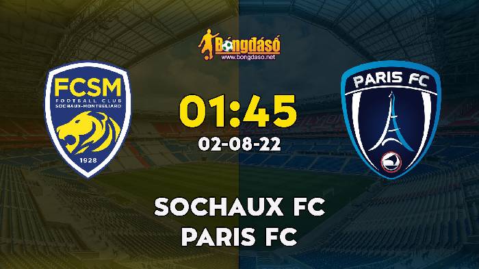 Nhận định Sochaux vs Paris FC, 1h45 ngày 02/08, Ligue 2