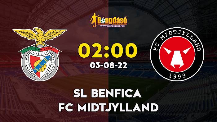 Nhận định Benfica vs FC Midtjylland, 2h ngày 03/08, Champions League