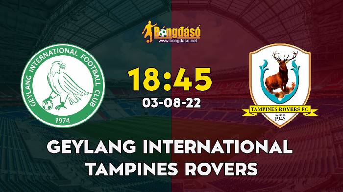 Nhận định Geylang International FC vs Tampines Rovers FC, 18h45 ngày 03/08, Singapore Premier League