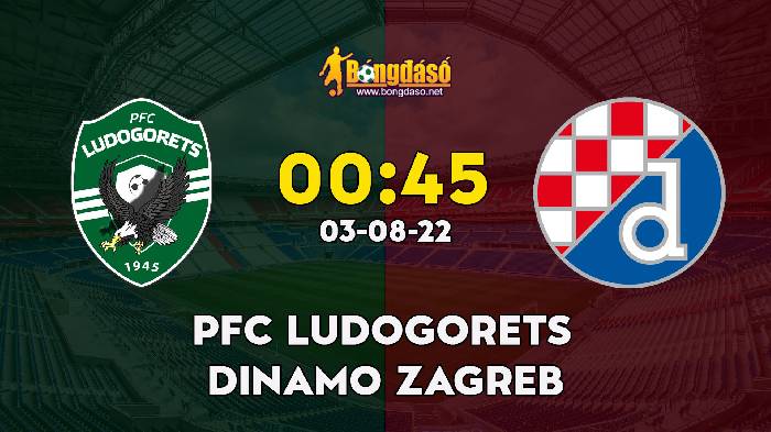 Nhận định Ludogorets vs Dinamo Zagreb, 0h45 ngày 03/08, Champions League 