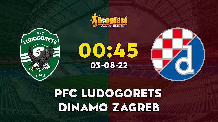 Nhận định Ludogorets vs Dinamo Zagreb, 0h45 ngày 03/08, Champions League