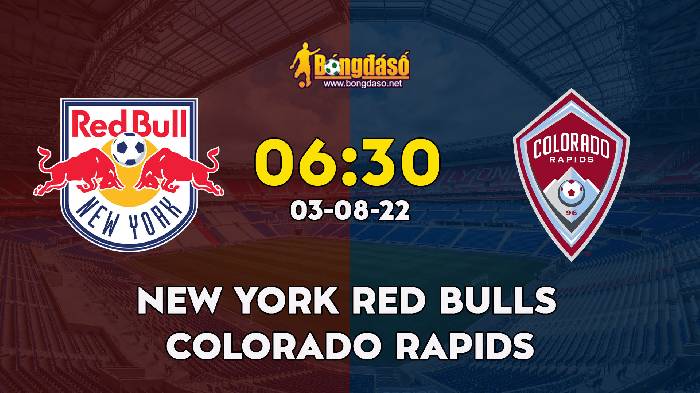 Nhận định New York Red Bulls vs Colorado Rapids, 6h30 ngày 03/08, MLS