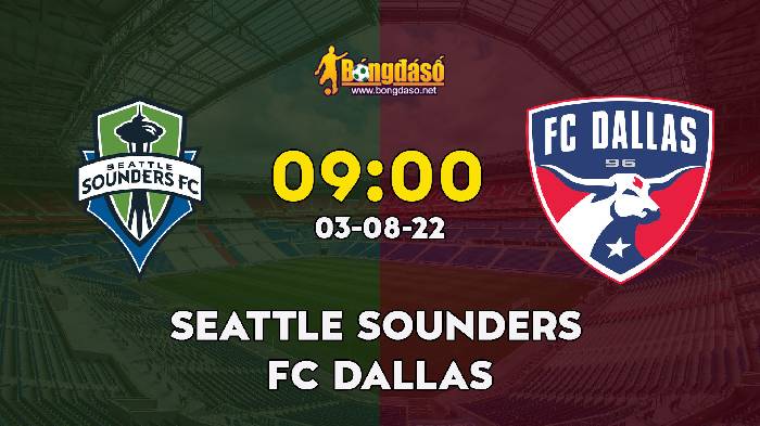 Nhận định Seattle Sounders FC vs FC Dallas, 9h ngày 03/08, MLS