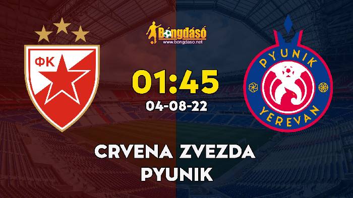 Nhận định Crvena Zvezda vs Pyunik, 1h45 ngày 04/08, Champions League 