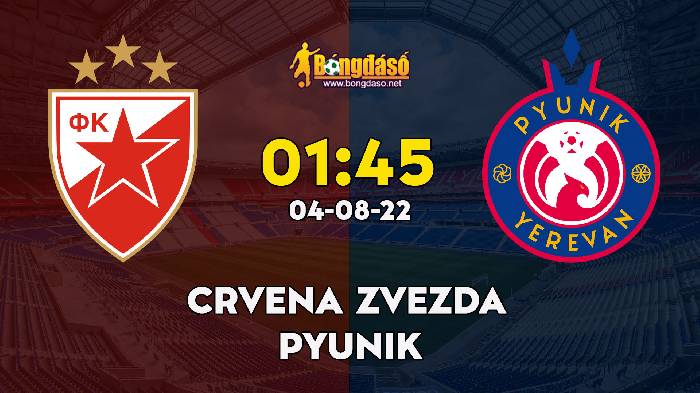 Nhận định Crvena Zvezda vs Pyunik, 1h45 ngày 04/08, Champions League