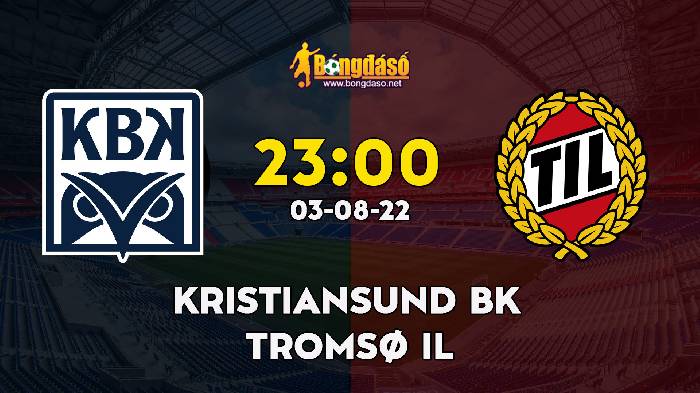 Nhận định Kristiansund BK vs Tromsoe, 23h ngày 03/08, VĐQG Na Uy