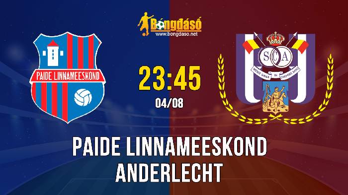 Nhận định Paide Linnameeskond vs Anderlecht, 23h45 ngày 04/08, Europa Conference League 
