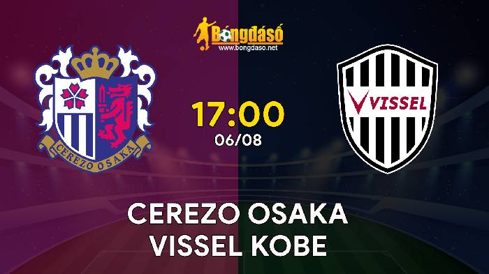 Nhận định Cerezo Osaka vs Vissel Kobe, 17h ngày 06/08, J1 League 