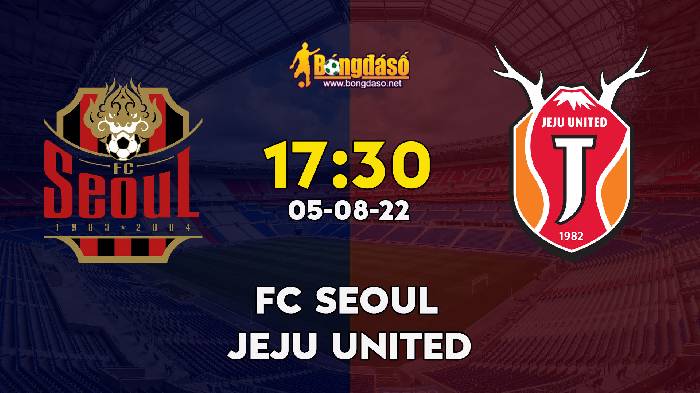 Nhận định FC Seoul vs Jeju United, 17h30 ngày 05/08, K League 1