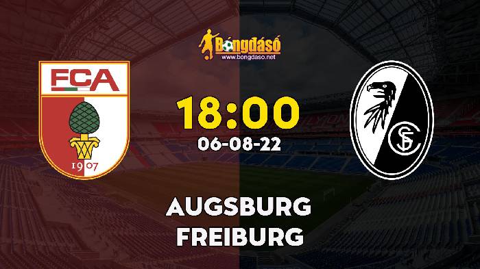 Nhận định Augsburg vs Freiburg, 20h30 ngày 06/08, Bundesliga 