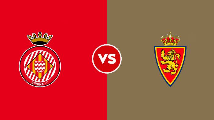 Nhận định Girona vs Real Zaragoza, 0h ngày 08/08, Giao hữu