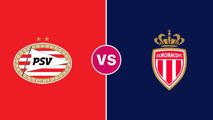 Nhận định PSV vs Monaco, 1h30 ngày 10/8, Champions League 