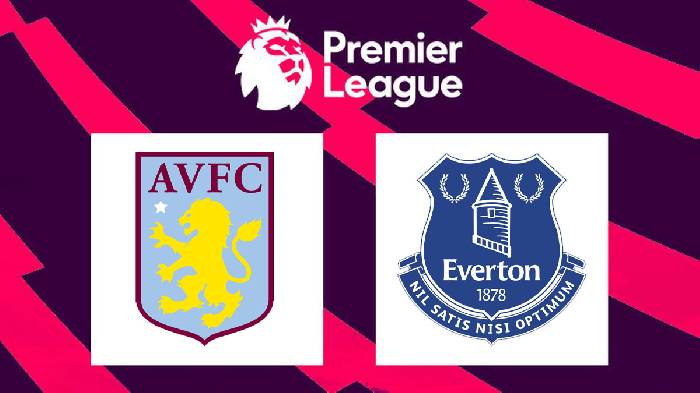 Nhận định Aston Villa vs Everton, 18h30 ngày 13/08, Ngoại Hạng Anh 